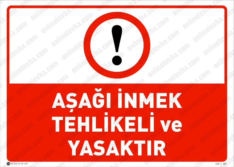 asagi-inmek-tehlikeli-ve-yasaktir | İş Güvenlik Levhaları