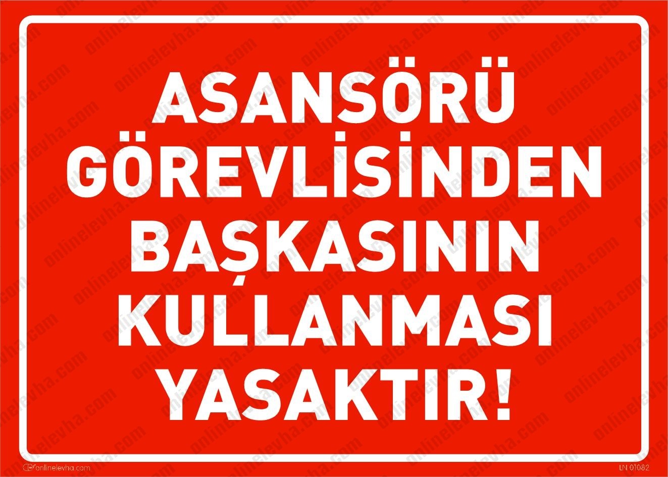 asansoru-gorevlisinden-baskasinin-kullanmasi-yasaktir | İş Güvenlik Levhaları