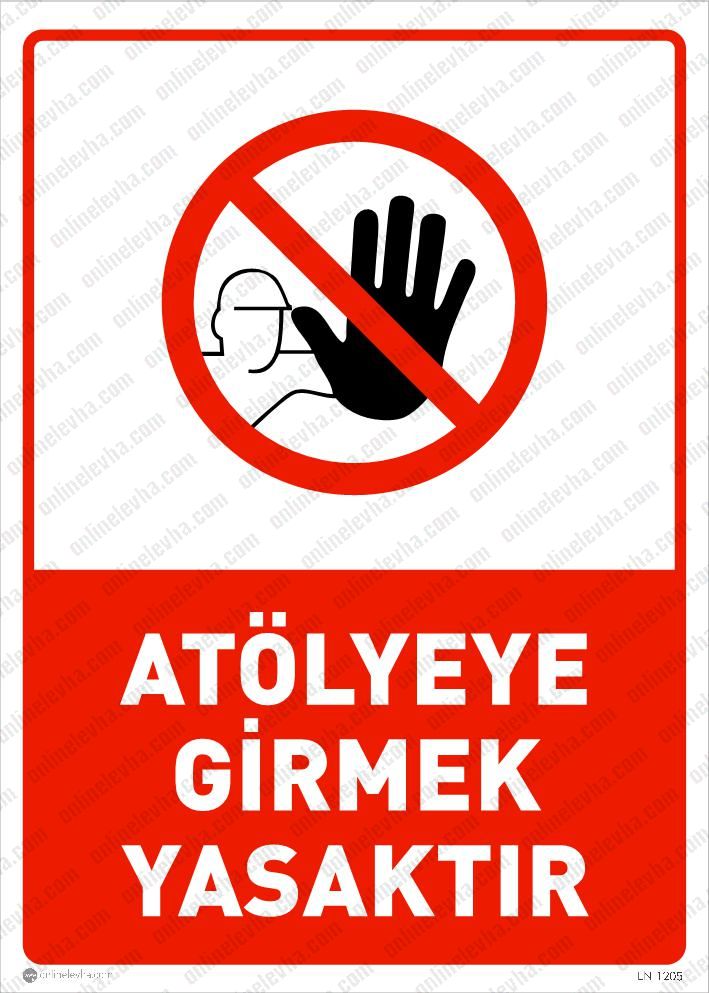 atolyeye-girmek-yasaktir | İş Güvenlik Levhaları