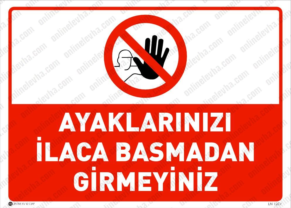 ayaklariniz-ilaca-basmadan-girmeyiniz | İş Güvenlik Levhaları