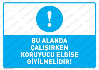 Bu Alanda Çalışırken Koruyucu Elbise Giyilmelidir Levhası
