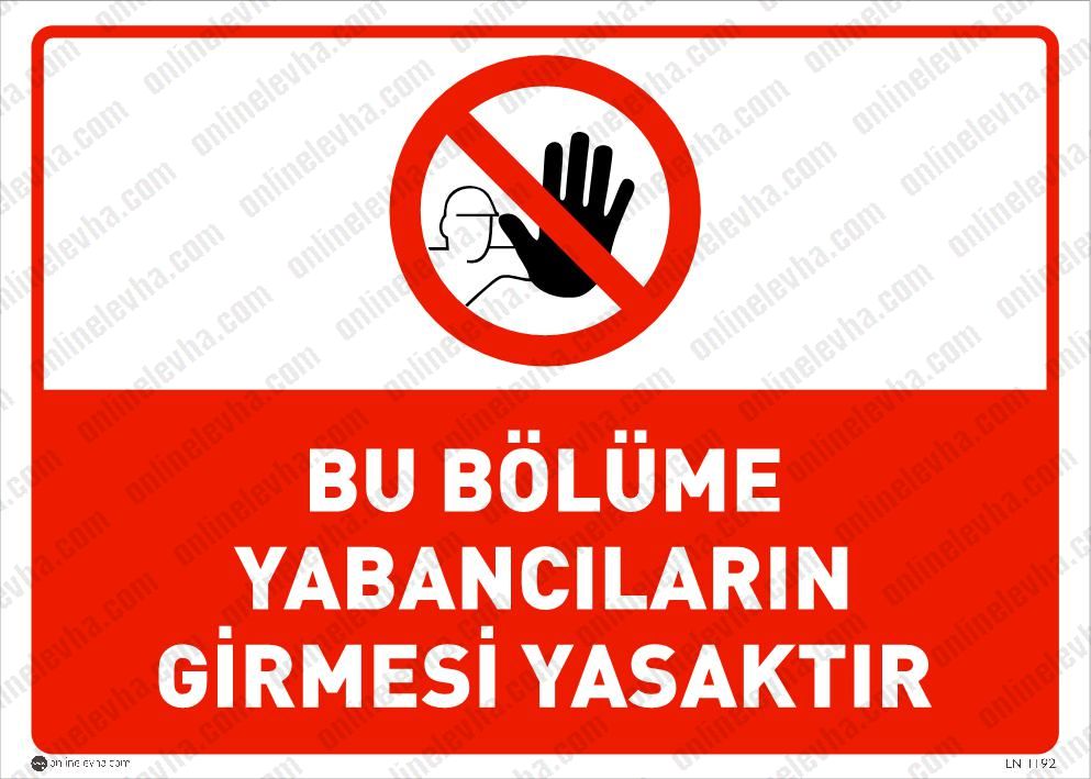 bu-boluma-yabancilarin-girmesi-yasaktir | İş Güvenlik Levhaları