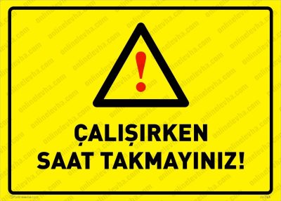 Çalışırken Saat Takmayınız Levhası