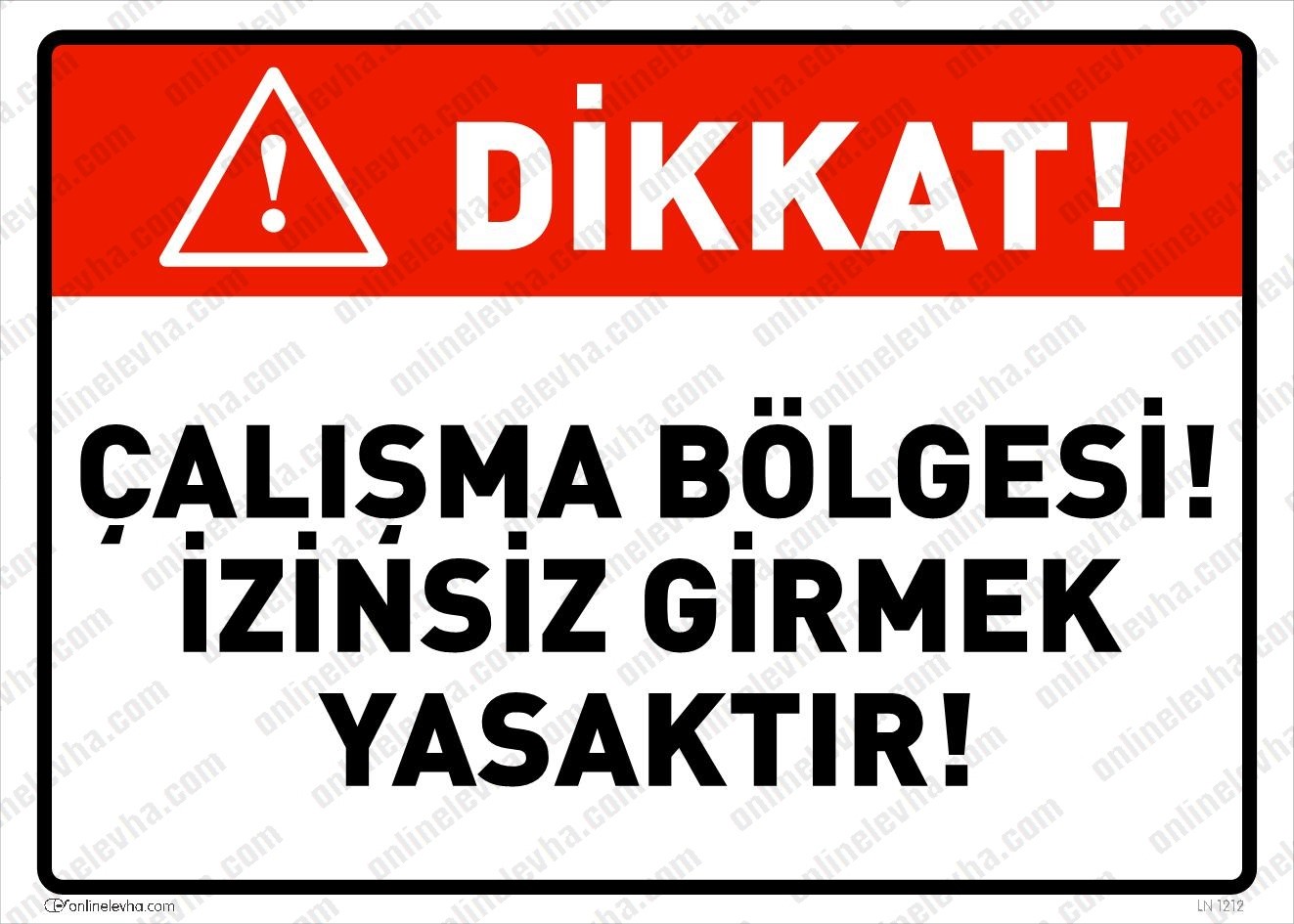 dikkat-calisma-bolgesi-izinsiz-girmek-yasaktir | İş Güvenlik Levhaları