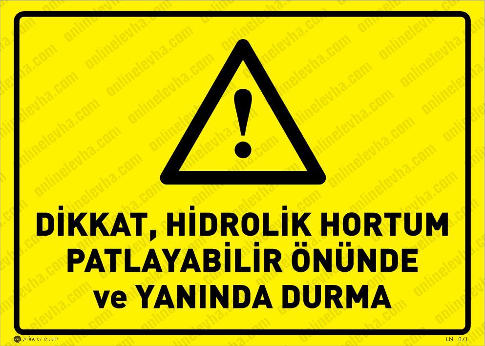 dikkat-hidrolik-hortum-patlayabilir-onunda-durma | İş Güvenlik Levhaları