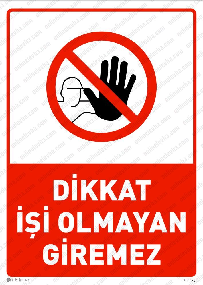dikkat-isi-olmayan-giremez | İş Güvenlik Levhaları