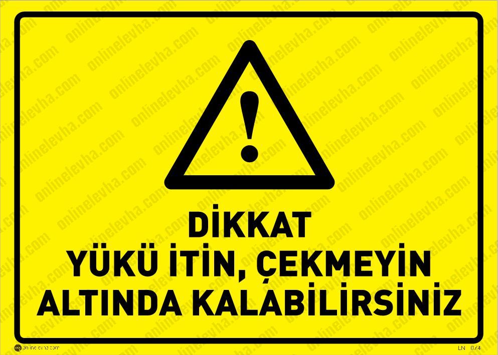 dikkat-yuku-itin-cekmeyin-altinda-kalabilirsiniz | İş Güvenlik Levhaları