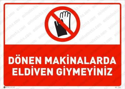 Dönen Makinalarda Eldiven Giymeyiniz Levhası