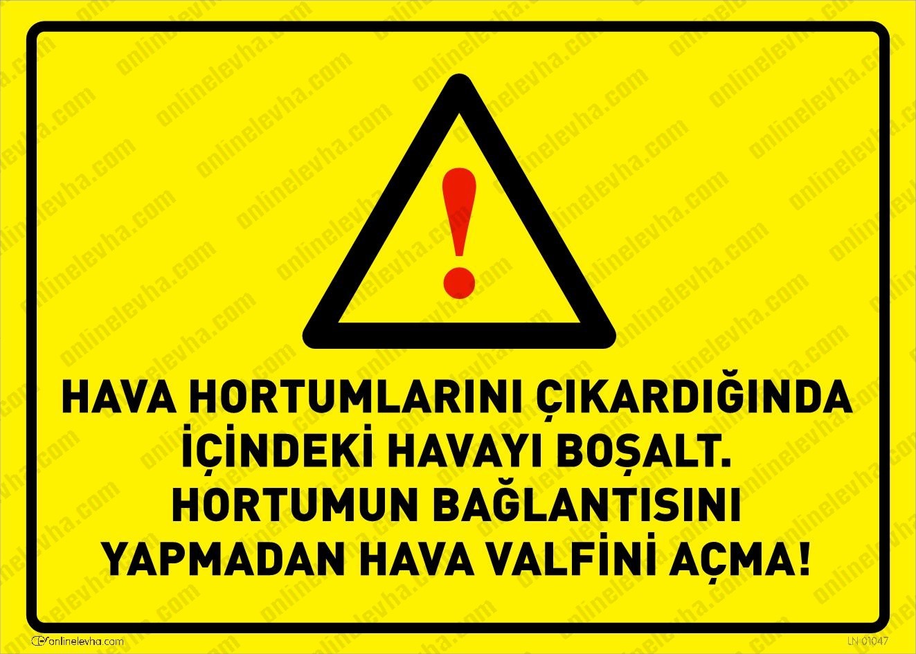 hava-hortumlarini-cikardiginda-icindeki-havayi-bosalt | İş Güvenlik Levhaları