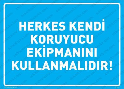 Herkes Kendi Koruyucu Ekipmanını Kullanmalıdır Levhası