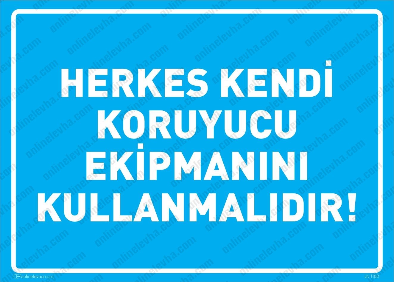 herkes-kendi-koruyucu-ekipmanini-kullanmalidir | İş Güvenlik Levhaları