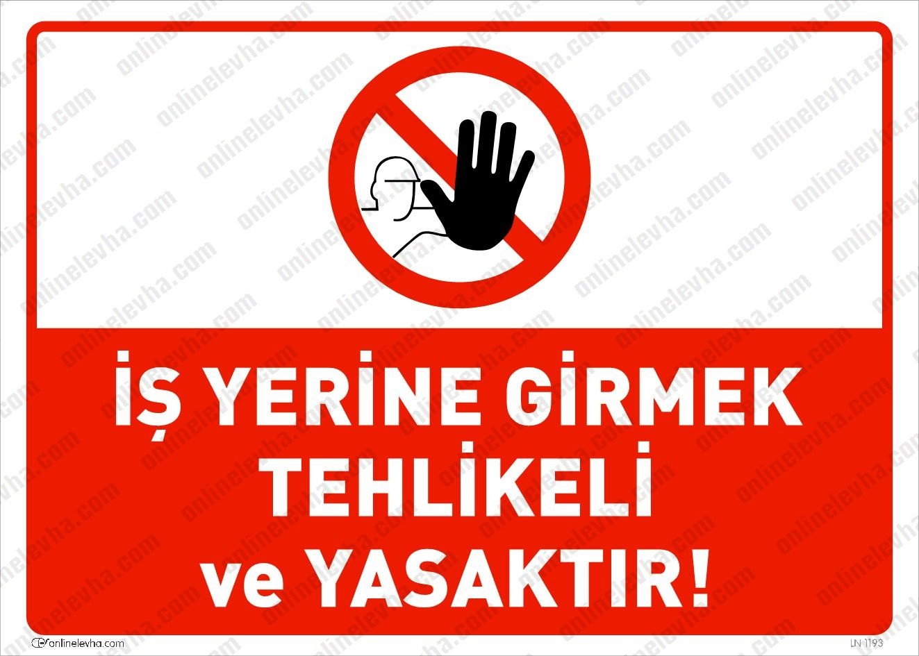 is-yerine-girmek-tehlikeli-yasaktir | İş Güvenlik Levhaları