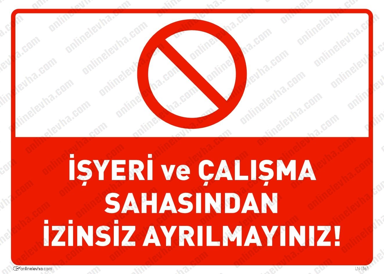 isyeri-calisma-sahasindan-izinsiz-ayrilmayiniz | İş Güvenlik Levhaları