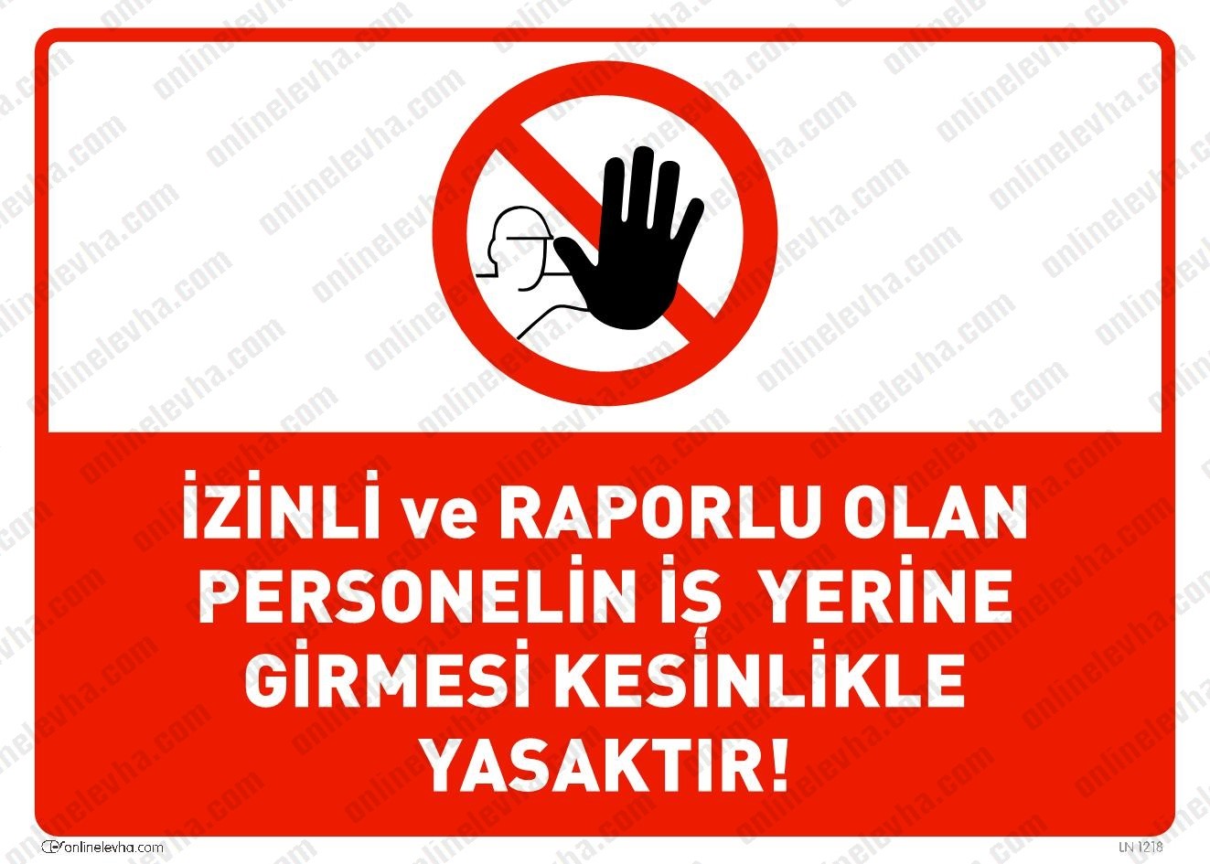 izinli-raporlu-olan-personelin-is-yerine-girmesi-kesinlikle-yasaktir | İş Güvenlik Levhaları