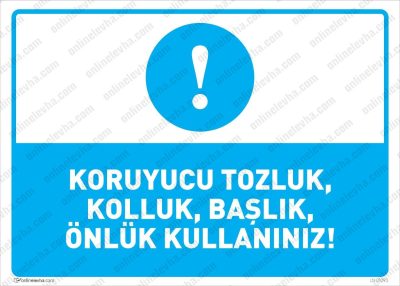 Koruyucu Tozluk, Kolluk, Başlık, Önlük Kullanınız Levhası