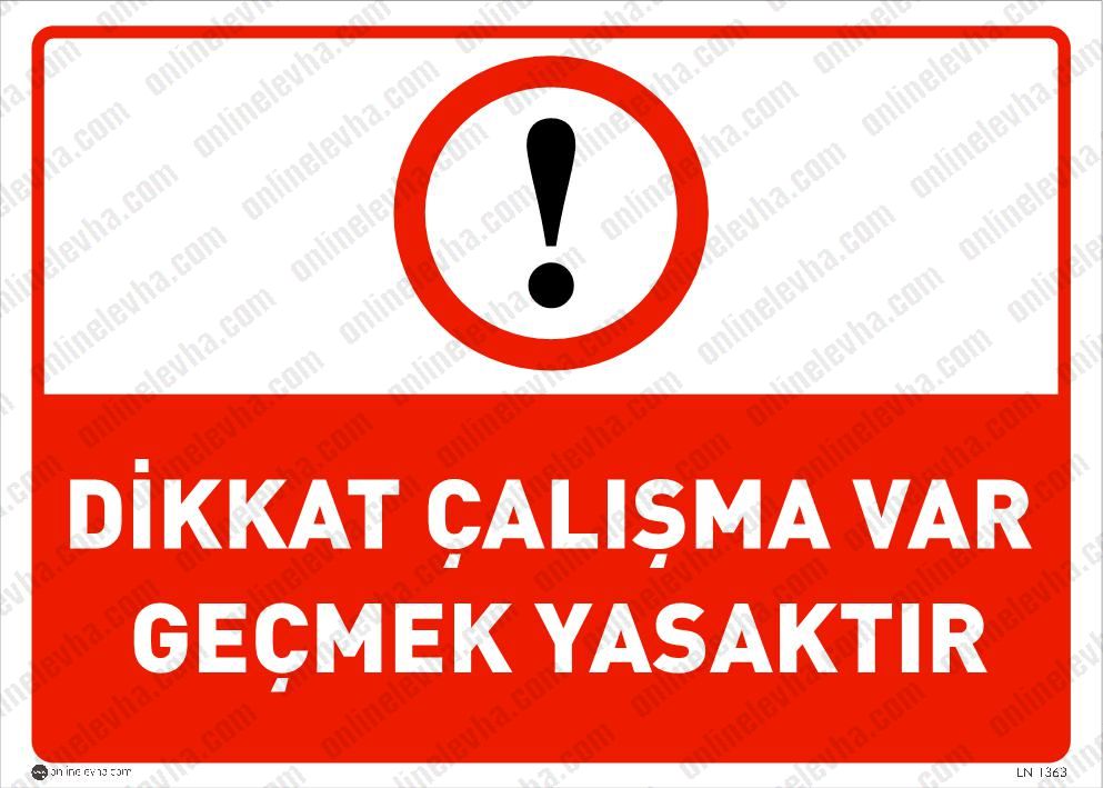 dikkat-calisma-var-gecmek-yasaktir | İş Güvenlik Levhaları