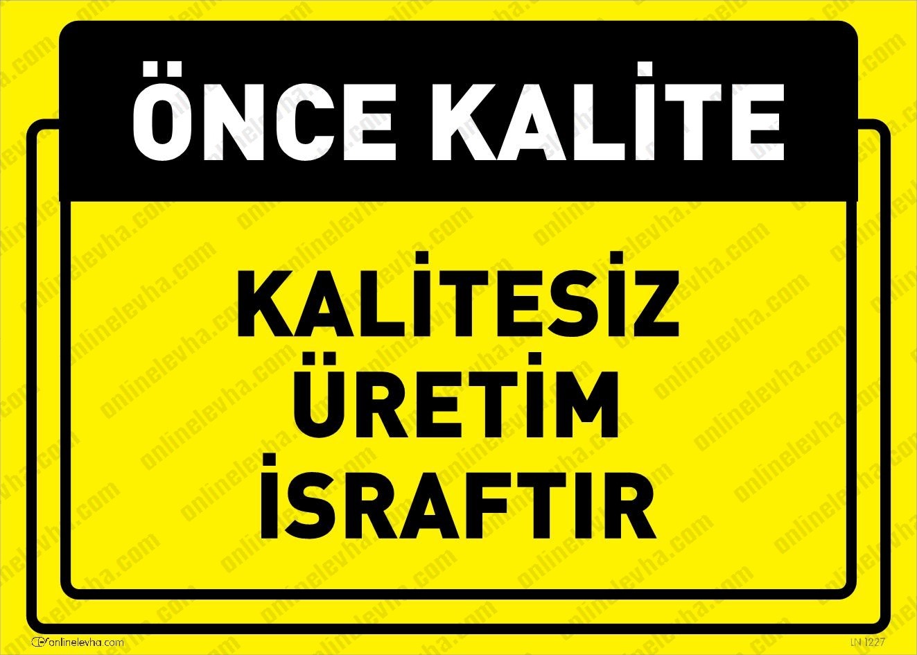 kalitesiz-uretim-israftir | İş Güvenlik Levhaları