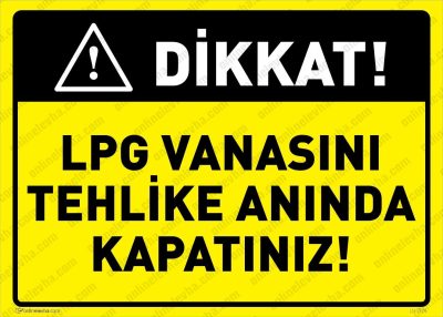 LPG Vanasını Tehlike Anında Kapatınız Levhası