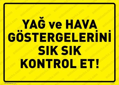 Yağ ve Hava Göstergelerini Sık Sık Kontrol Et Levhası