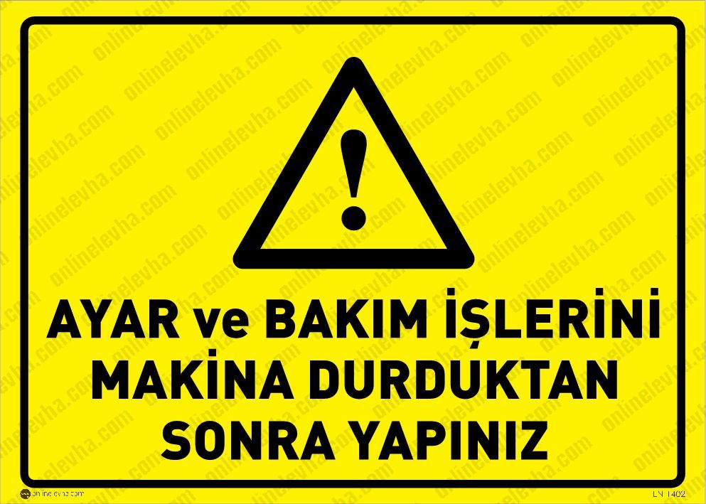 ayar-ve-bakim-islerini-makina-durduktan-sonra-yapiniz | İş Güvenlik Levhaları