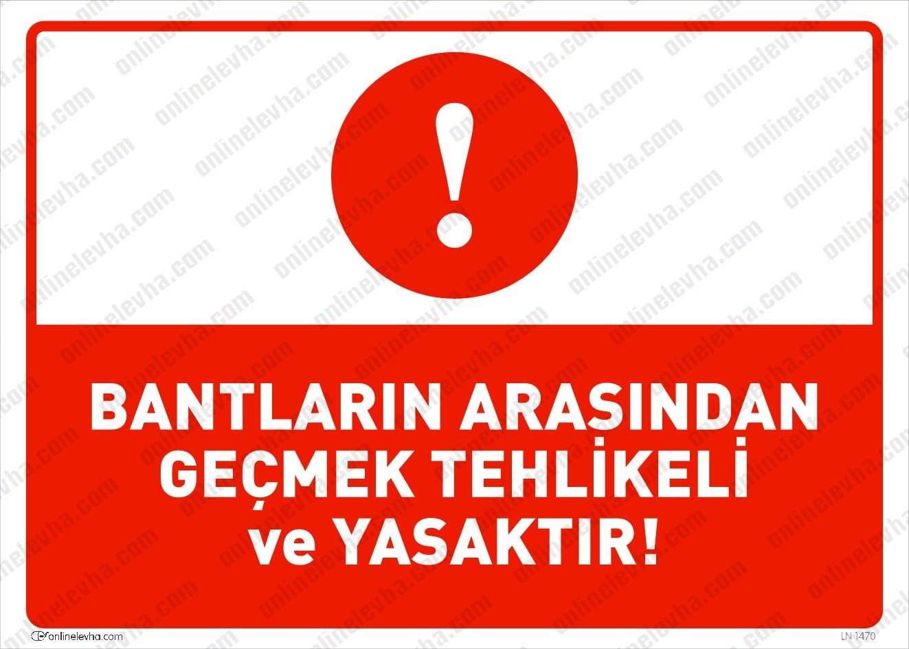 bantlarin-arasindan-gecmek-tehlikeli-yasaktir | İş Güvenlik Levhaları