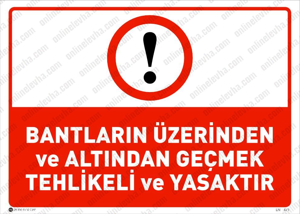 bantlarin-uzerindenb-ve-altindan-gecmek-tehlikeli-ve-yasaktir | İş Güvenlik Levhaları