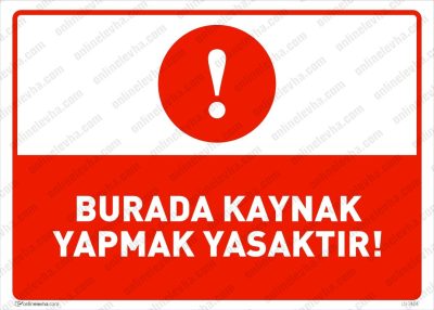 Burada Kaynak Yapmak Yasaktır Levhası