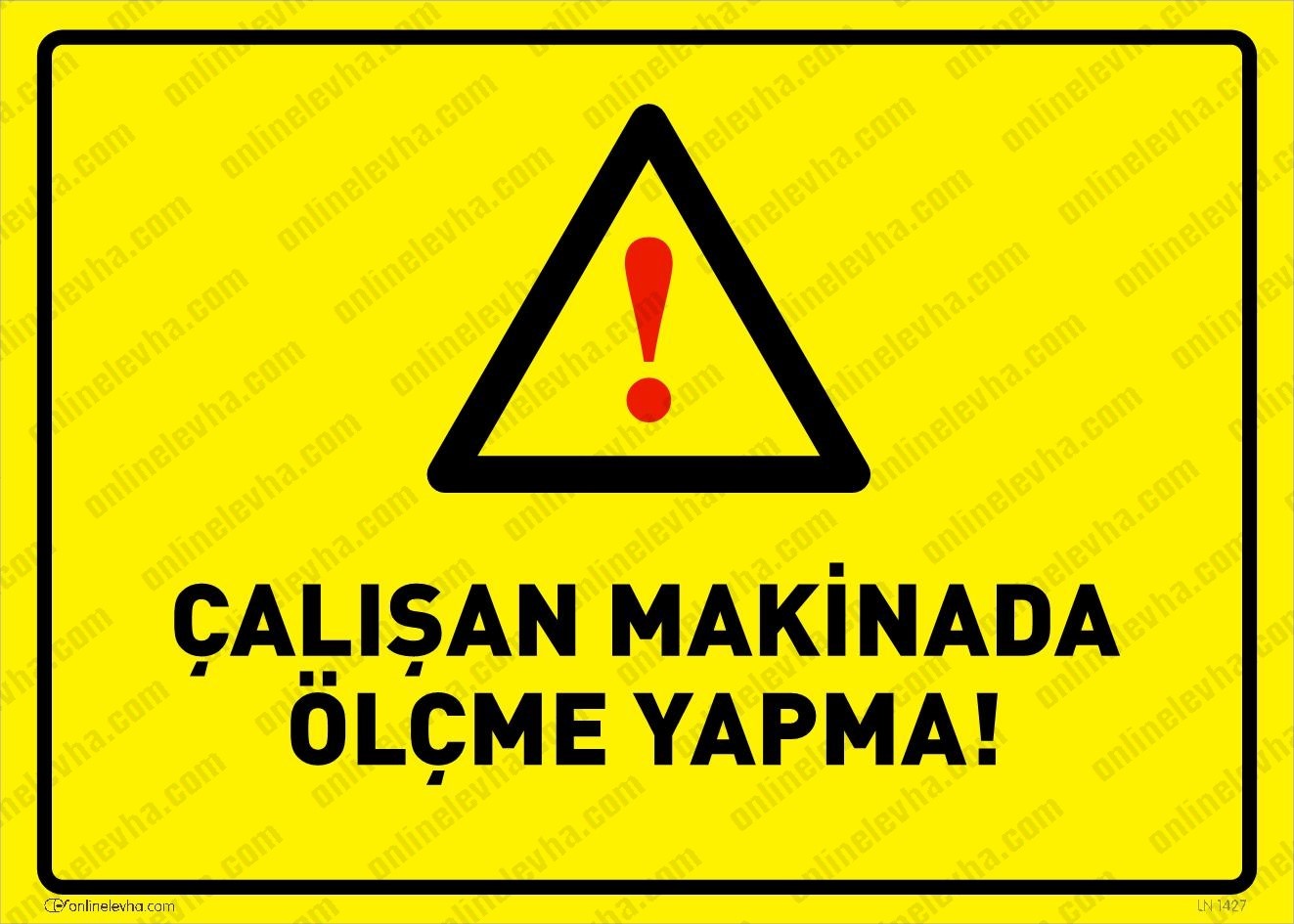 calisan-makinada-olcme-yapma | İş Güvenlik Levhaları