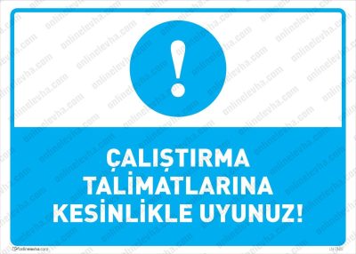 Çalıştırma Talimatlarına Kesinlikle Uyunuz Levhası