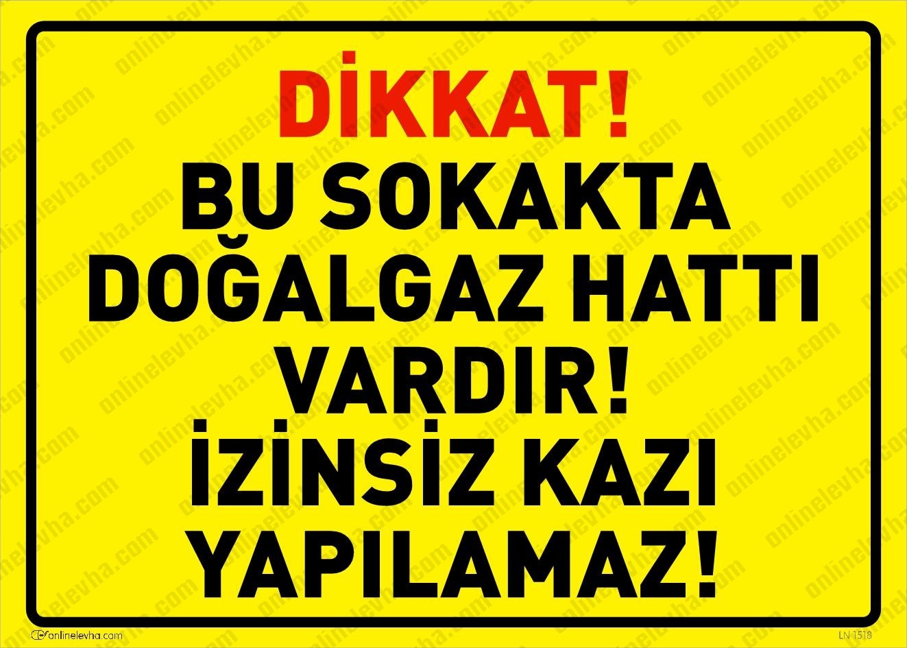 dikkat-bu-sokakta-dogalgaz-hatti-vardir-izinsiz-kazi-yapilamaz | İş Güvenlik Levhaları