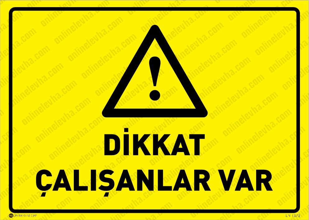 dikkat-calisanlar-var | İş Güvenlik Levhaları