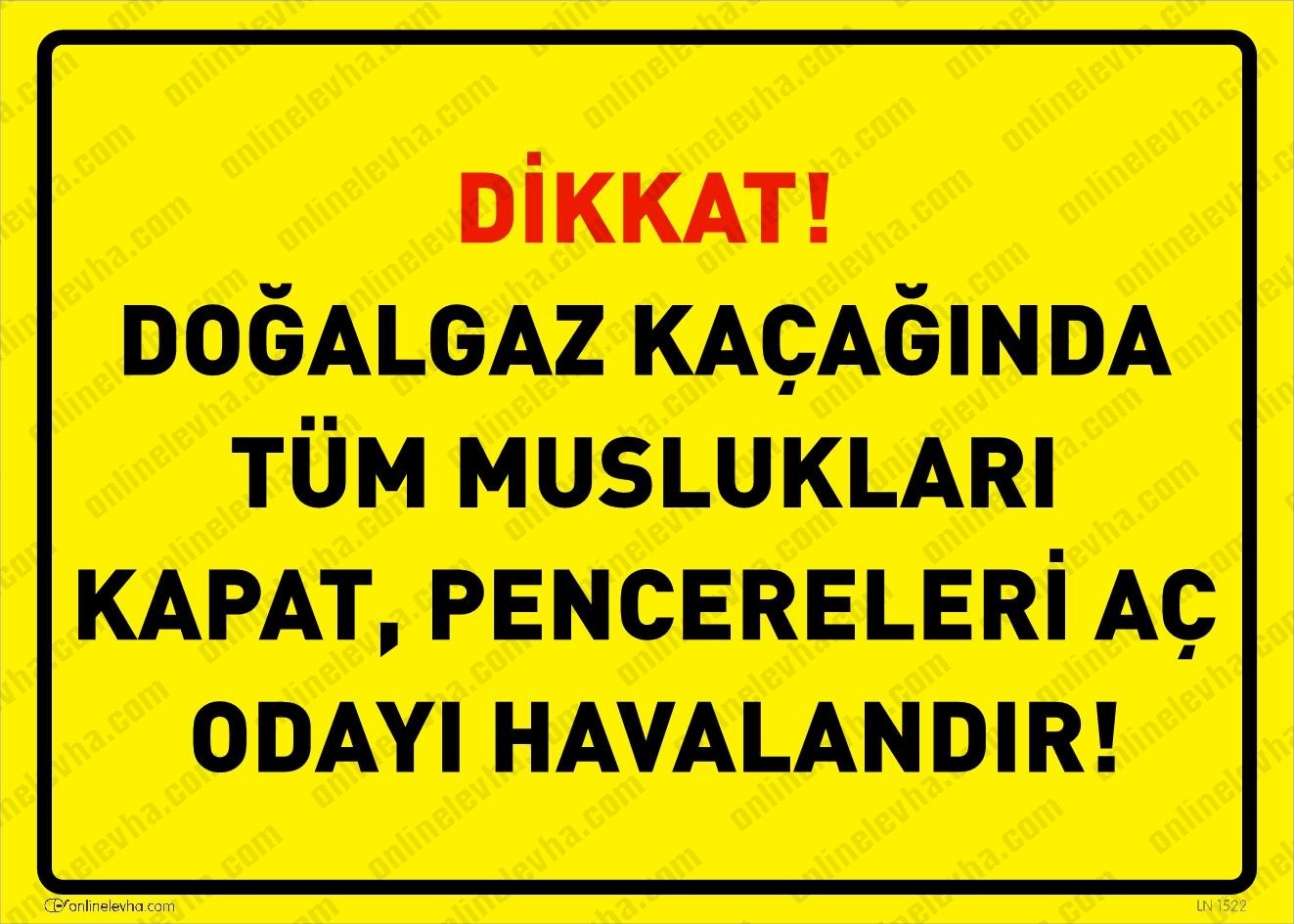dikkat-dogalgaz-kacaginda-tum-musluklari-kapat-pencereleri-ac-odayi-havalandir | İş Güvenlik Levhaları