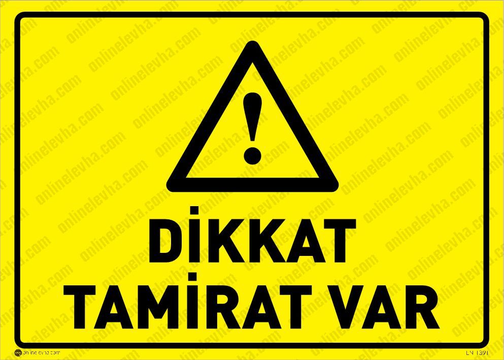 dikkat-tamirat-var | İş Güvenlik Levhaları
