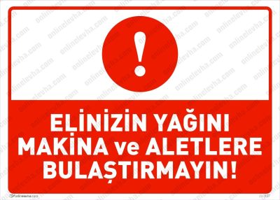 Elinizin Yağını Makina ve Aletlere Bulaştırmayın Levhası