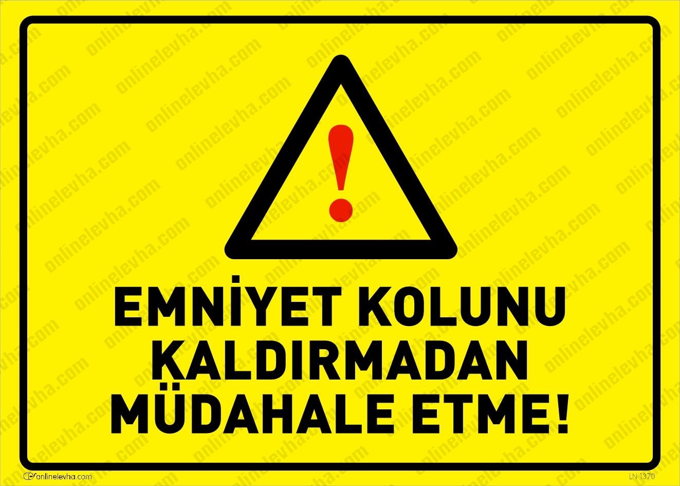 emniyet-kolunu-kaldirmadan-mudahale-etme | İş Güvenlik Levhaları
