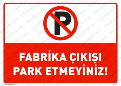 Fabrika Çıkışı Park Etmeyiniz Levhası