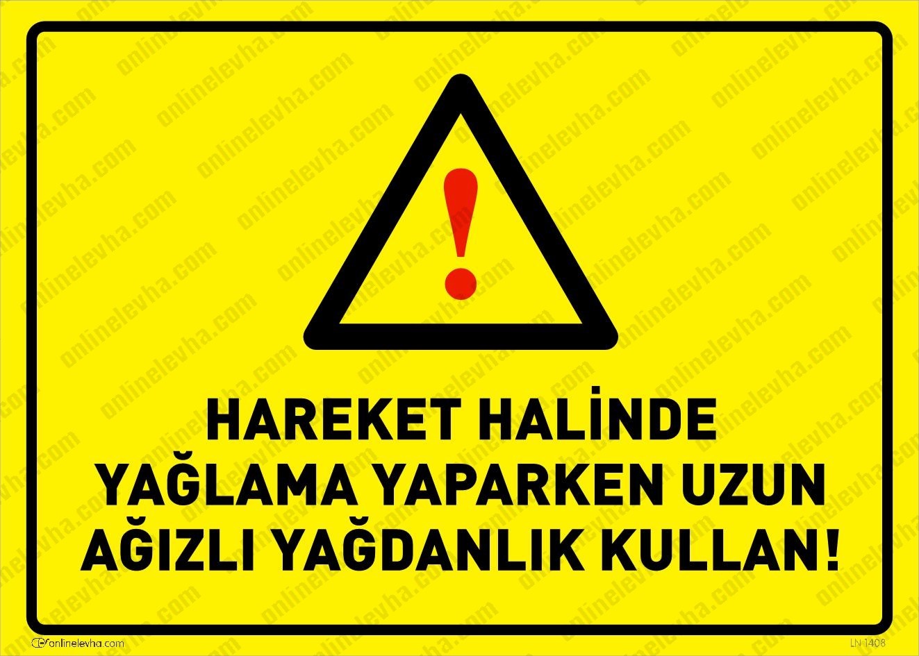 hareket-halinde-yaglama-yaparken-uzun-agizli-yagdanlik-kullan | İş Güvenlik Levhaları