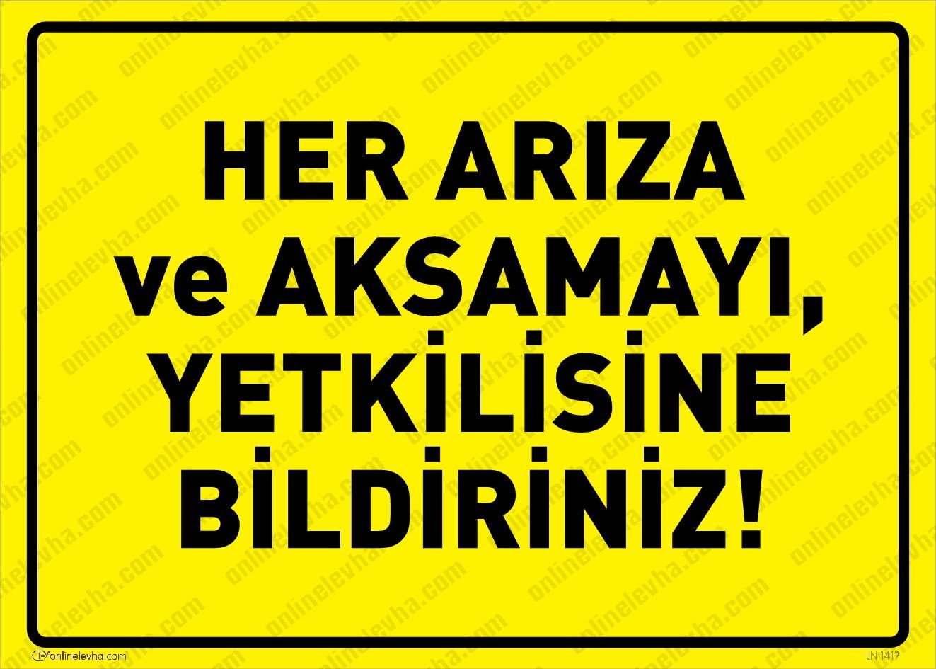her-ariza-aksamayi-yetkilisine-bildiriniz | İş Güvenlik Levhaları