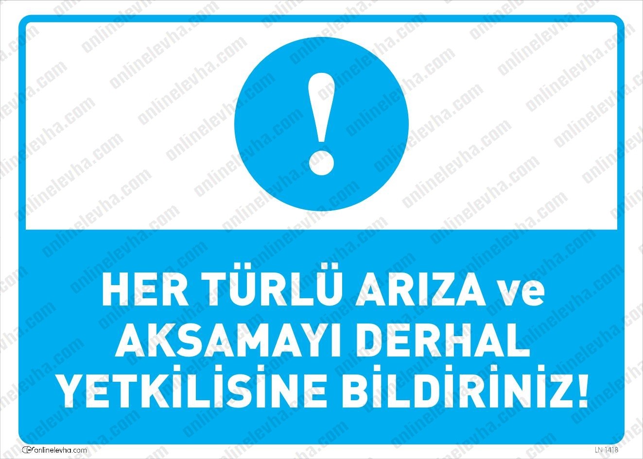 her-turlu-ariza-aksamayi-derhal-yetkilisime-bildiriniz | İş Güvenlik Levhaları