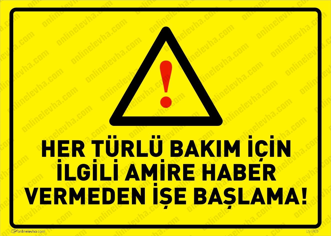 her-turlu-bakim-icin-ilgili-amire-haber-vermeden-ise-baslama | İş Güvenlik Levhaları
