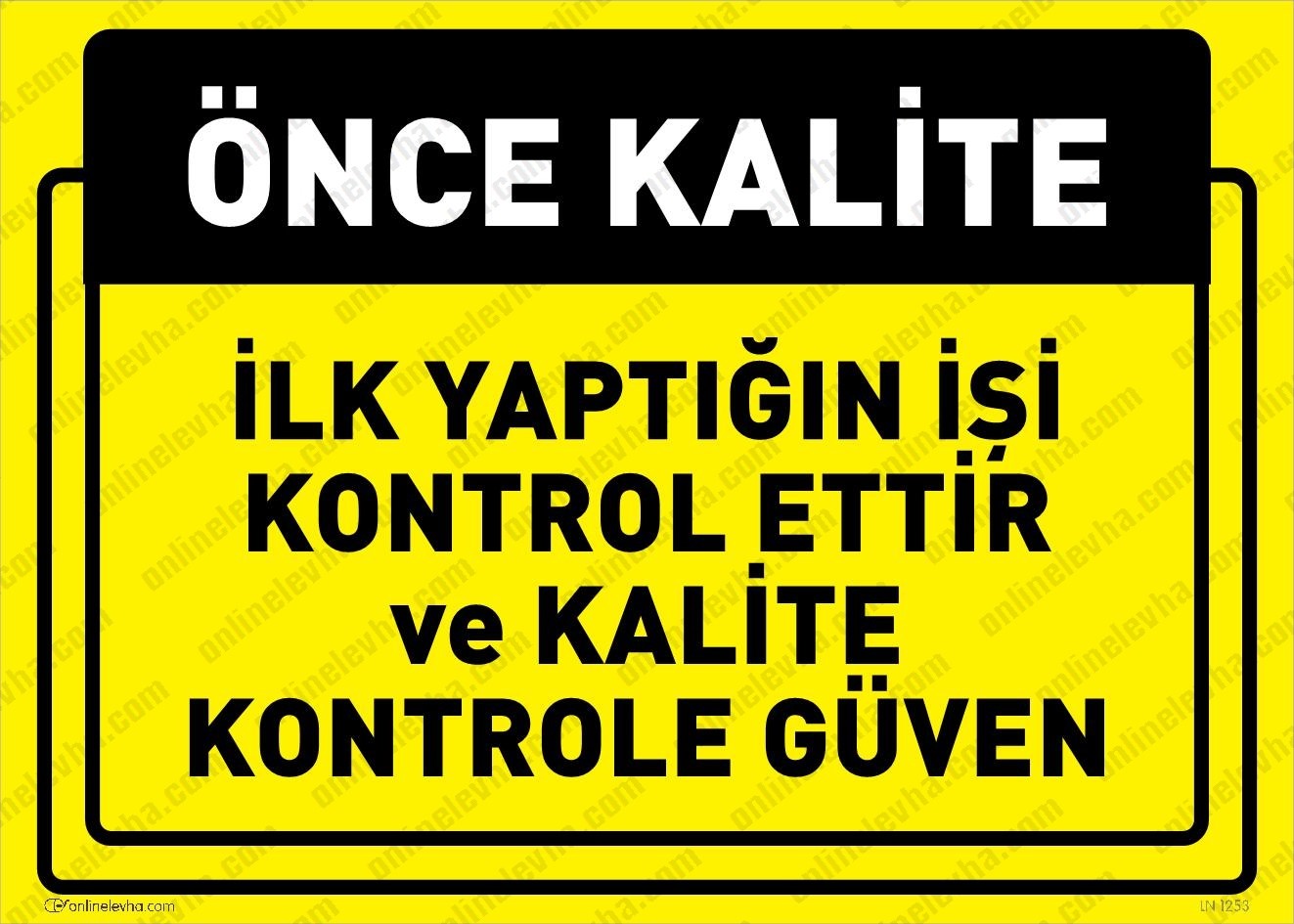 ilk-yaptigin-isi-kontrol-ettir-kalite-kontrole-guven | İş Güvenlik Levhaları