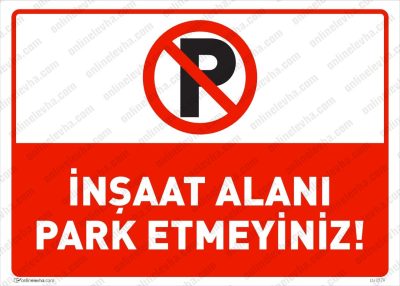 insaat-alani-park-etmeyiniz | İş Güvenlik Levhaları