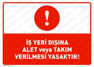 İş Yeri Dışına Alet veya Takım Verilmesi Yasaktır Levhası