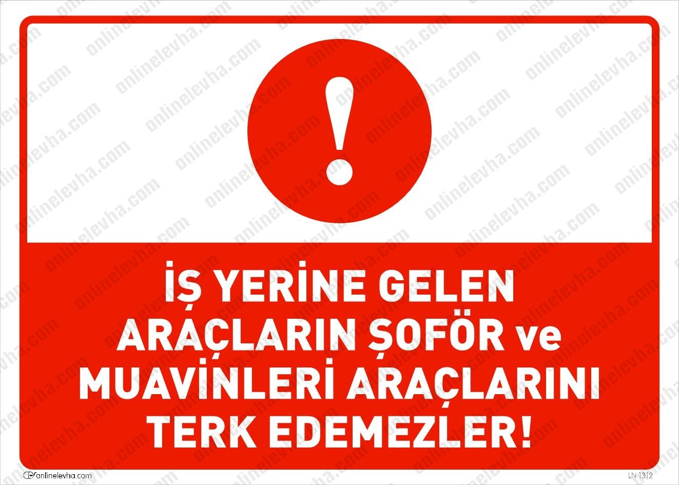 is-yerine-gelen-araclarin-sofor-muavinleri-araclarini-terk-edemezler | İş Güvenlik Levhaları