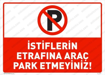 İstiflerin Etrafına Araç Park Etmeyiniz Levhası