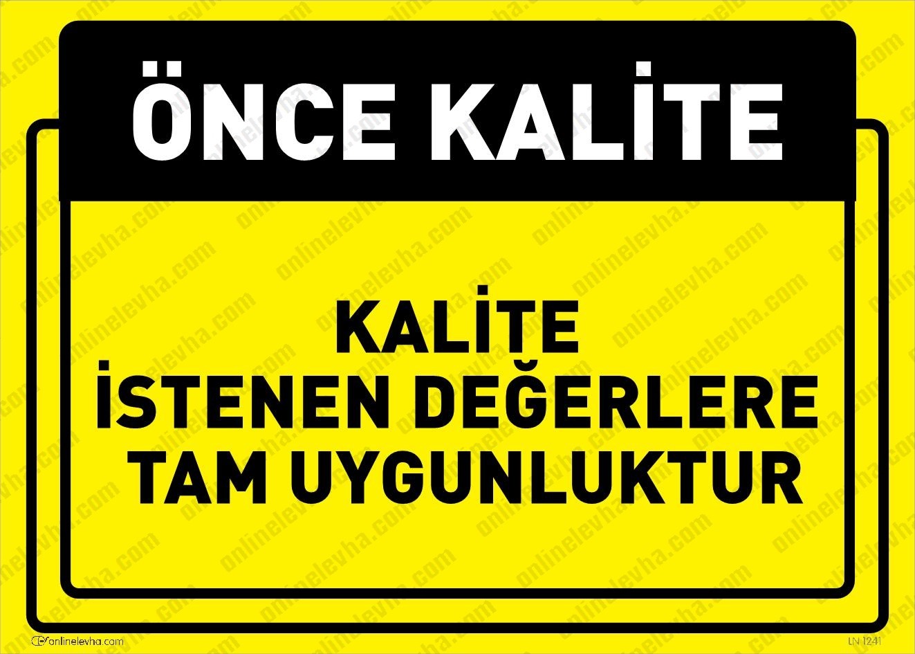 kalite-istenen-degerlere-tam-uygunluktur | İş Güvenlik Levhaları