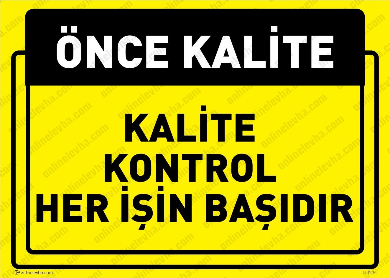 kalite-kontrol-her-isin-basidir | İş Güvenlik Levhaları