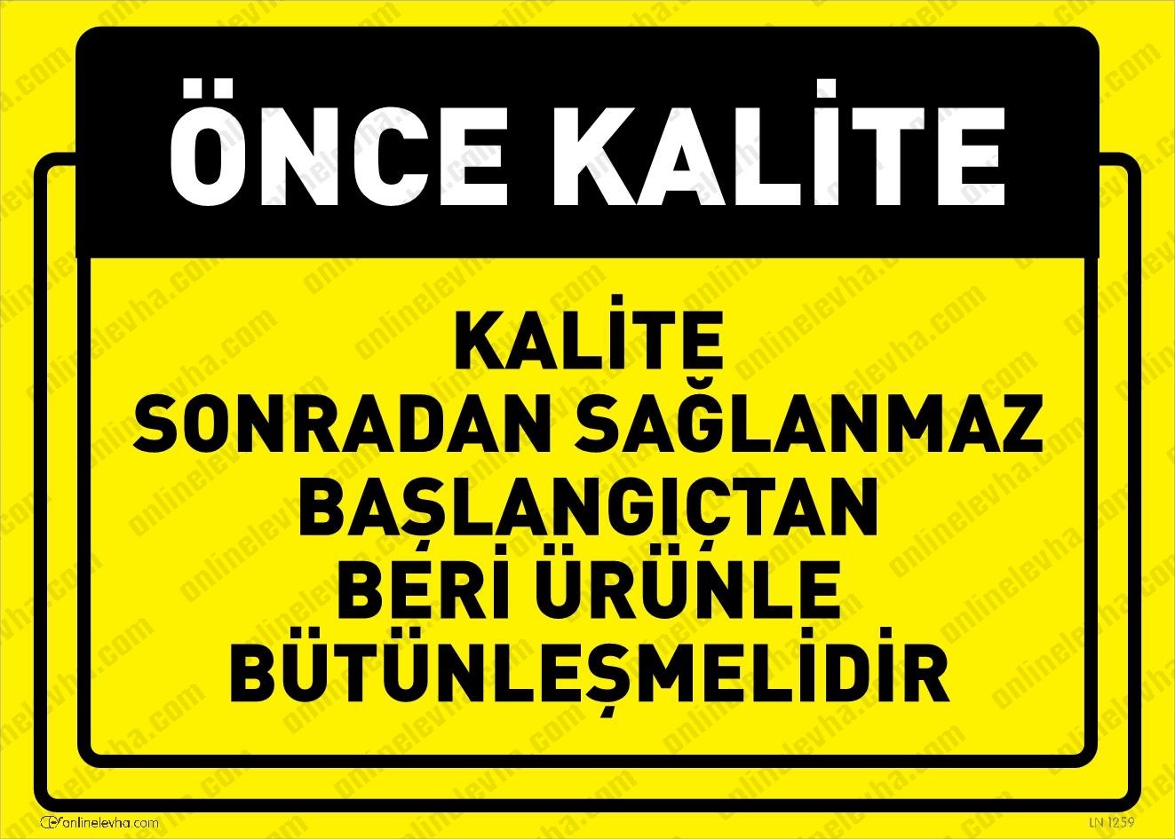 kalite-sonradan-saglanmaz-baslangictan-beri-urunle-butunlesmelidir | İş Güvenlik Levhaları