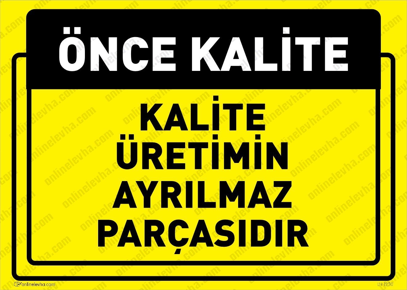 kalite-uretimin-ayrilmaz-parcasidir | İş Güvenlik Levhaları