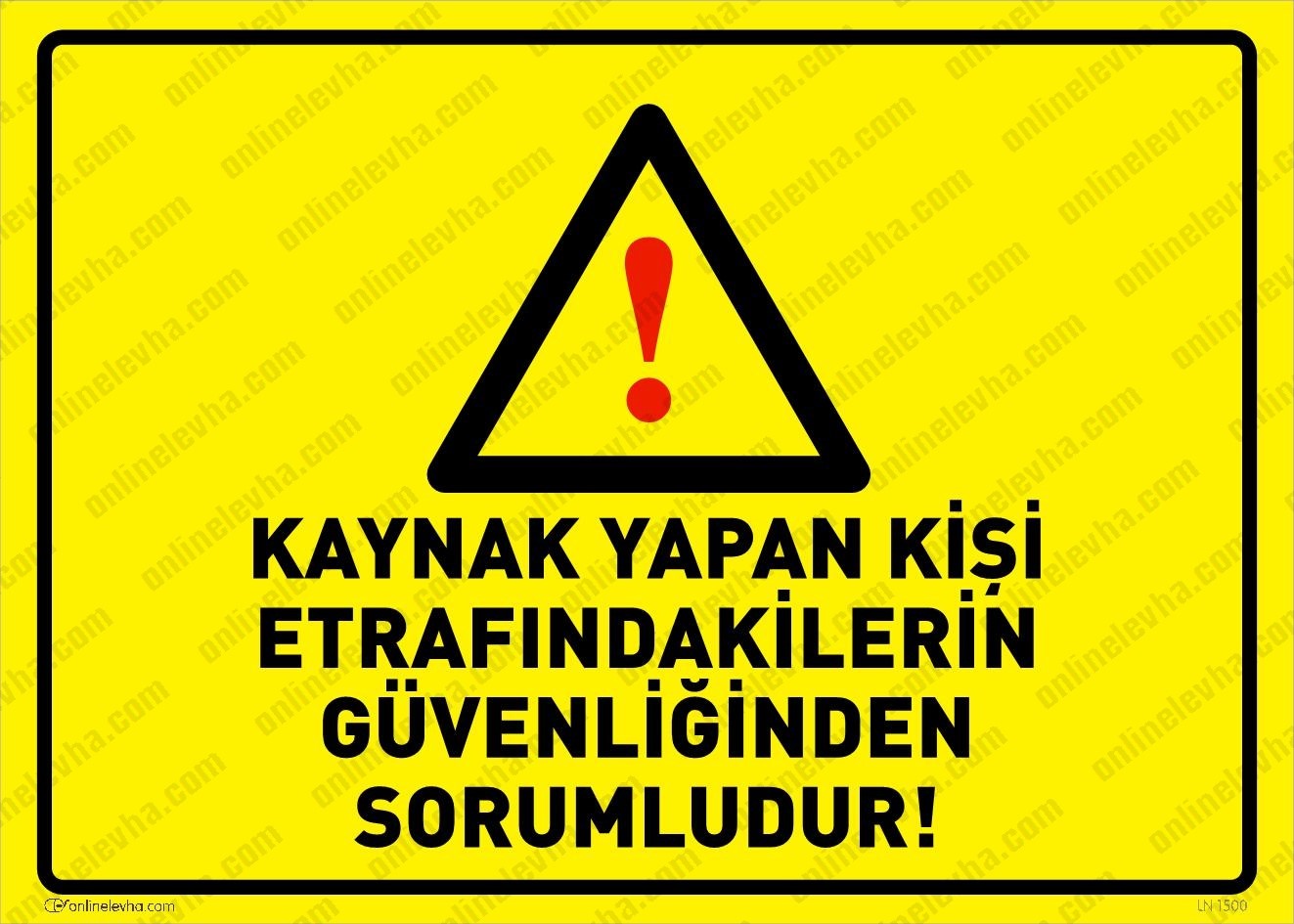 kaynak-yapan-kisi-etrafindakilerin-guvenliginden-sorumludur | İş Güvenlik Levhaları